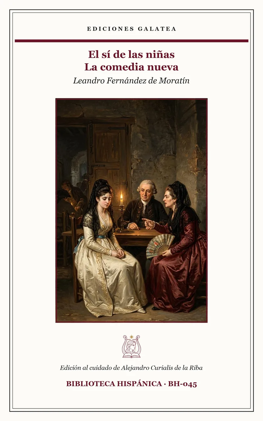 Cubierta de El sí de las niñas · La comedia nueva, de Leandro Fernández de Moratín, en Ediciones Galatea